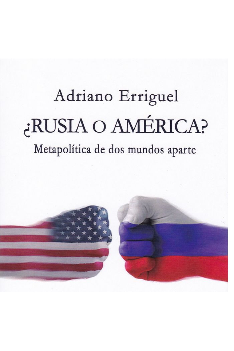 ¿Rusia o América? Metapolítica de dos mundos aparte