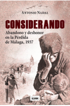 CONSIDERANDO ABANDONO Y DESHONOR PERDIDA DE MALAGA 1937