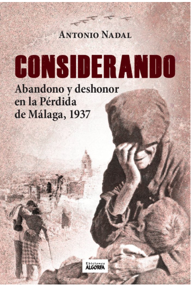 CONSIDERANDO ABANDONO Y DESHONOR PERDIDA DE MALAGA 1937