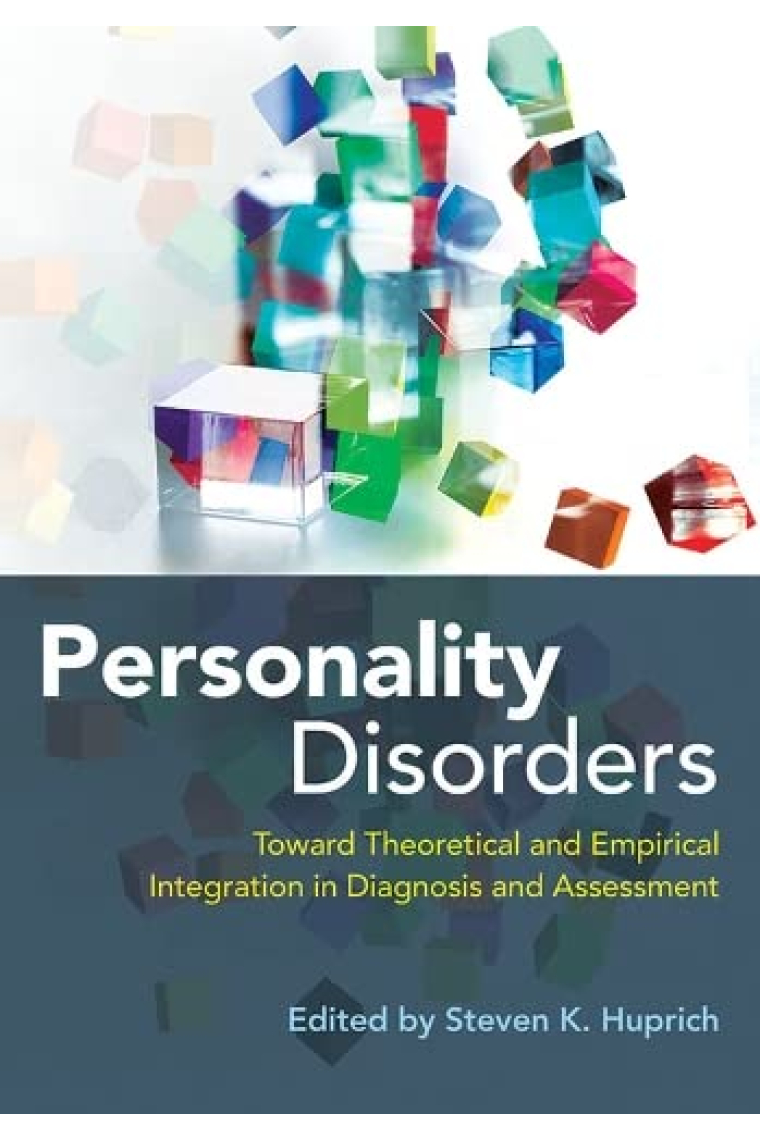 Personality Disorders: Toward Theoretical and Empirical Integration in Diagnosis and Assessment