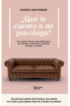 ¿Qué le cuento a mi psicólogo?. Los temas de los que hablamos en terapia: identidad, familia, pareja y trabajo