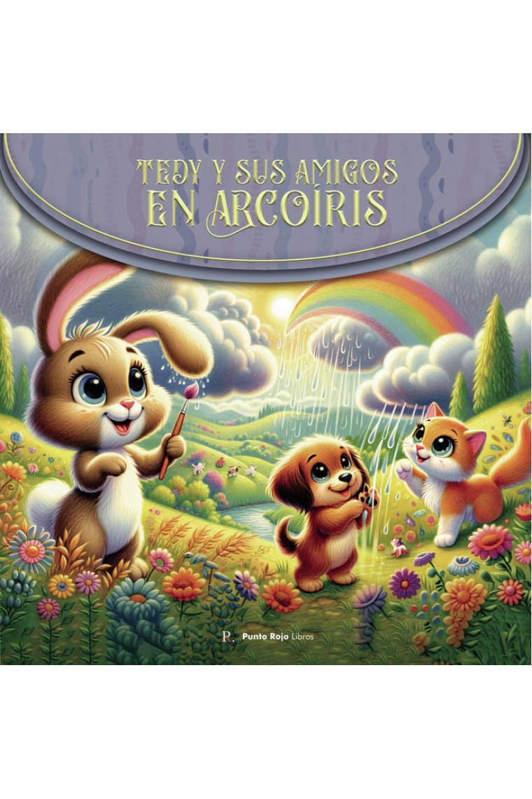 TEDY Y SUS AMIGOS EN ARCOIRIS