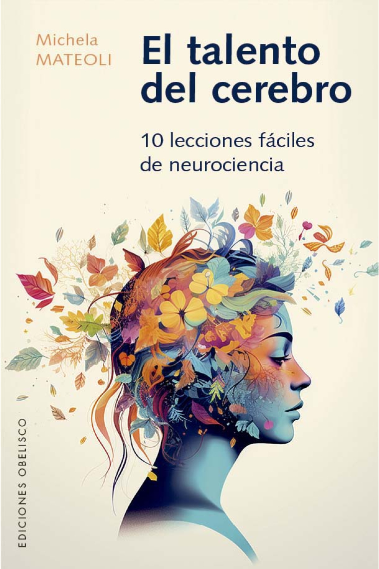 El talento del cerebro. 10 lecciones fáciles de neurociencia