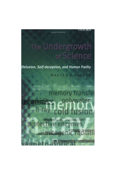 The undergrowth of science (Delusion, self-deception, and human frailty)