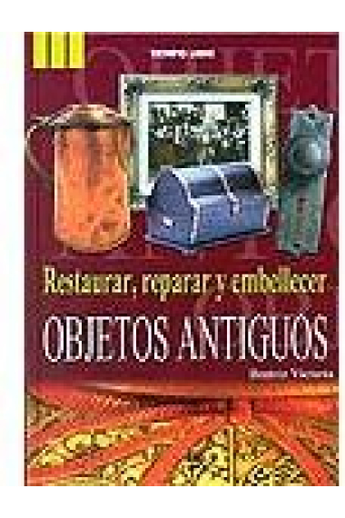 Restaurar, reparar y embellecer objetos antiguos.