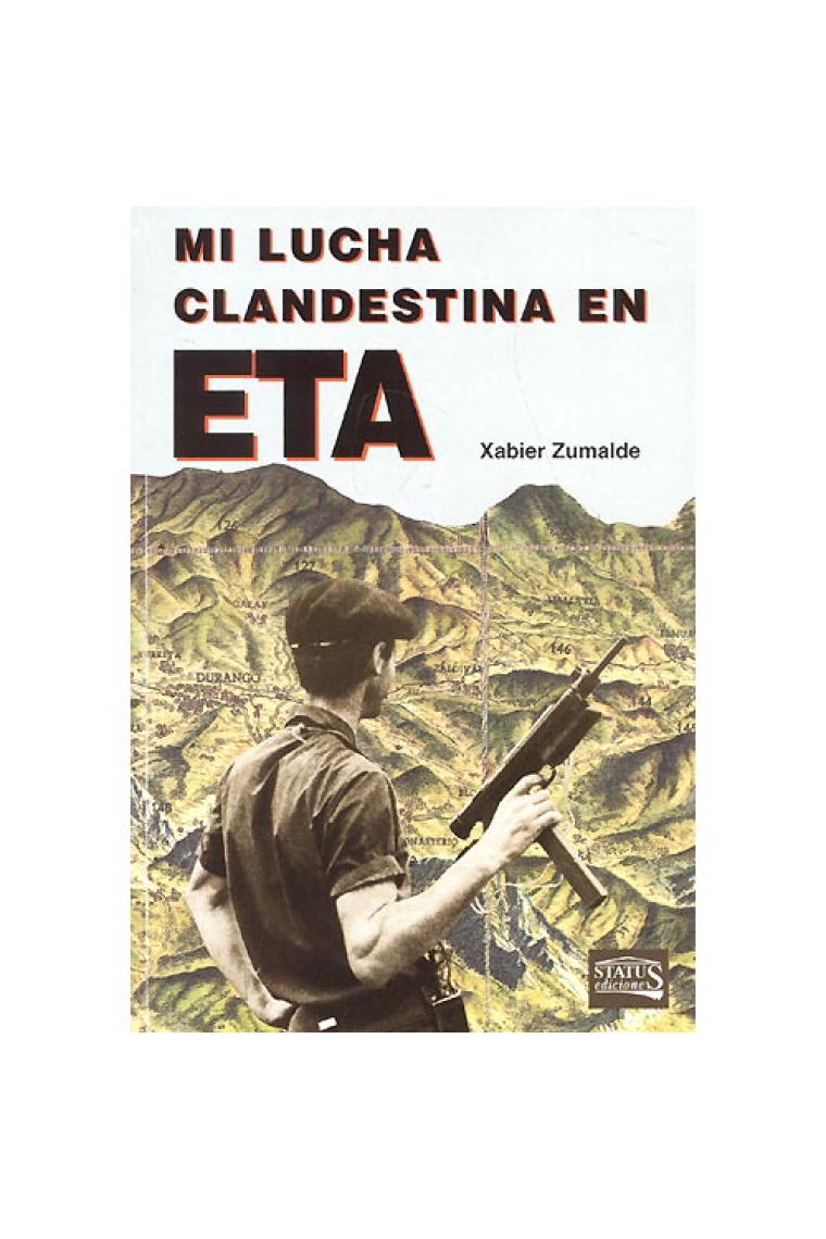 Mi lucha clandestina en ETA. Memorias del primer jefe del Frente Militar (1965-1968)