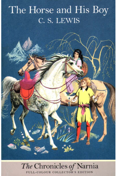 Then horse and his boy (The Chronicles of Narnia Full-Colour Collector's Edition)