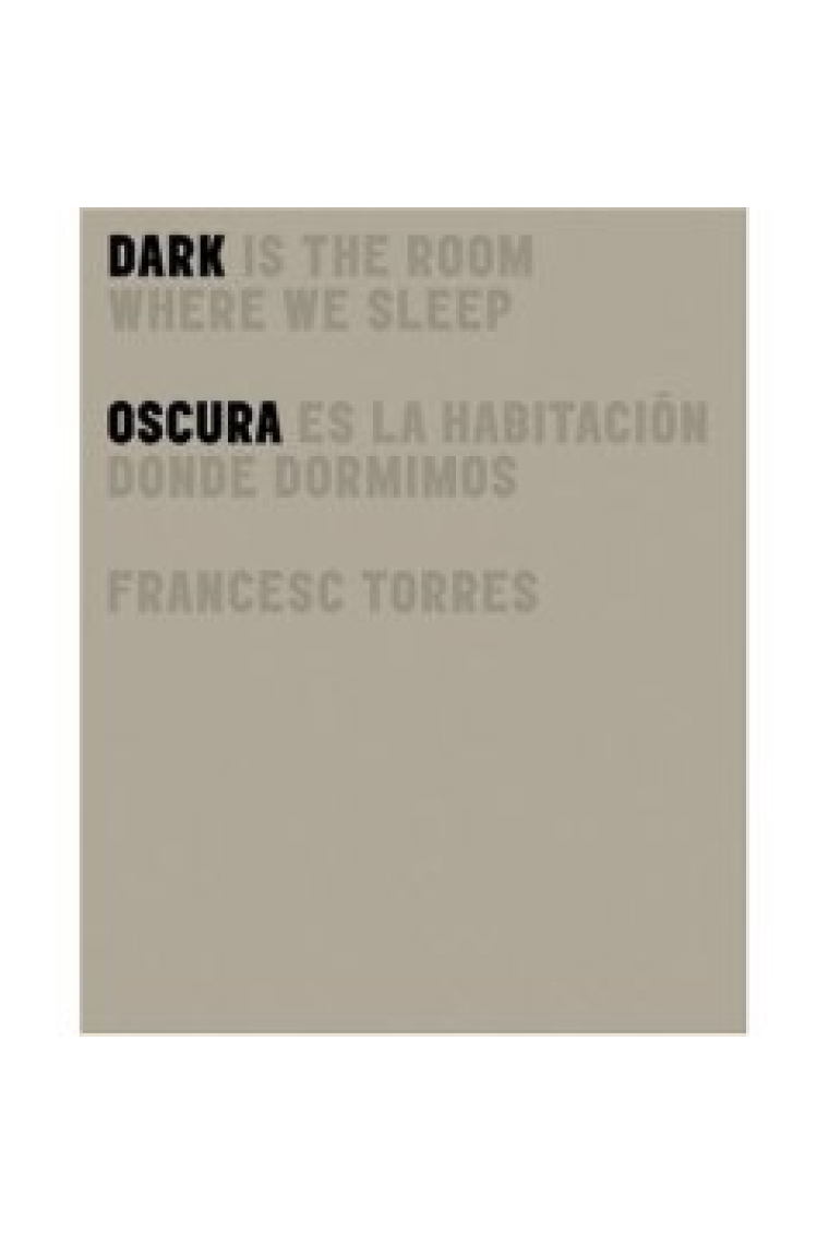 Dark is the room where we sleep. Oscura es la habitación donde dormimos