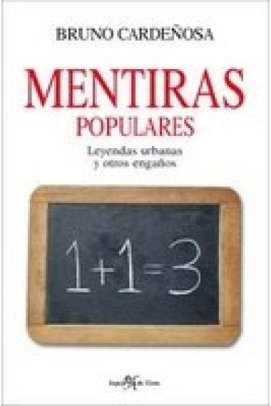 Mentiras populares. Leyendas urbanas y otros engaños