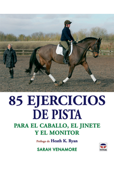 85 ejercicios de pista para el caballo, el jinete y el monitor