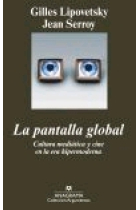 La pantalla global. Cultura mediática y cine en la era hipermoderna