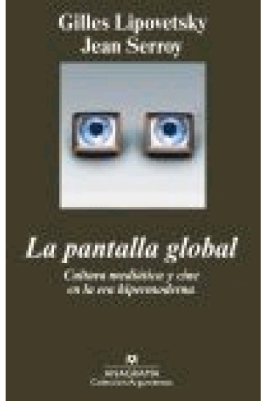 La pantalla global. Cultura mediática y cine en la era hipermoderna