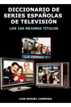 Diccionario de series españolas de televisión. Los 100 mejores títulos