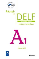 Réussir le DELF scolaire et junior A1. Guide + CD audio