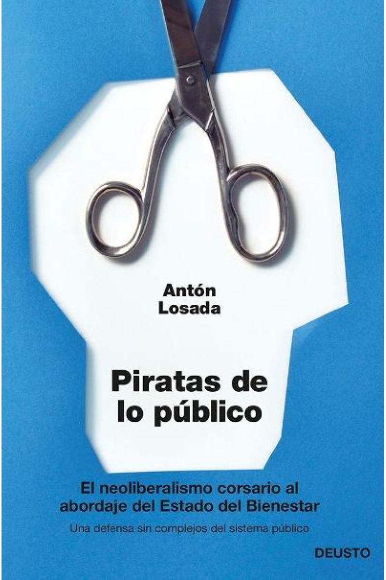 Piratas de lo público. El neoliberalismo corsario al abordaje del Estado del Bienestar