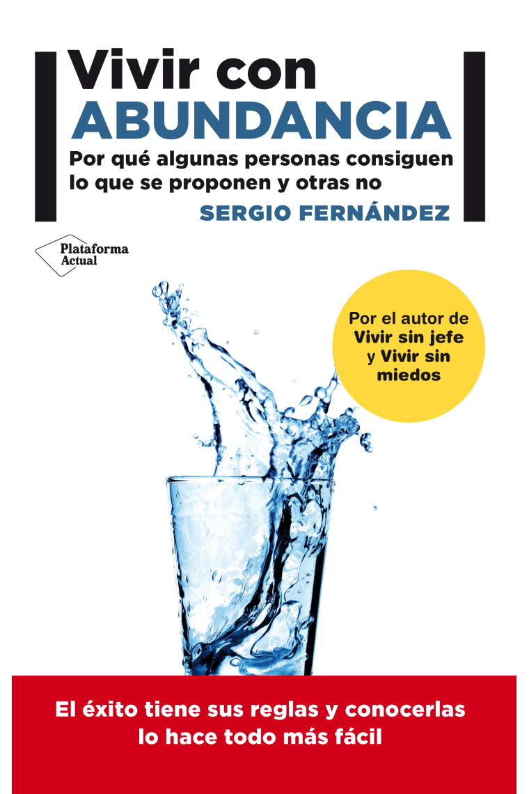 Vivir con abundancia. Por qué algunas personas consiguen lo que se proponen y otras no