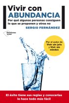 Vivir con abundancia. Por qué algunas personas consiguen lo que se proponen y otras no