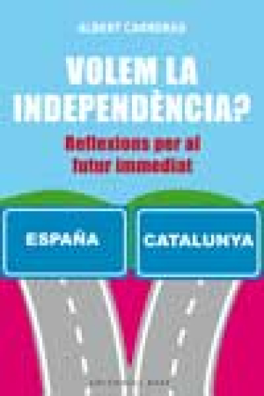 Volem la independència? Reflexions per al futur immediat