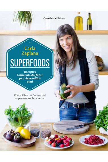 Superfoods. Receptes i aliments del futur per viure millor avui