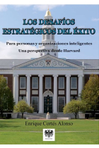 Los desafíos estratégicos del éxito. Para personas y organizaciones inteligentes. Una perspectiva desde Harvard