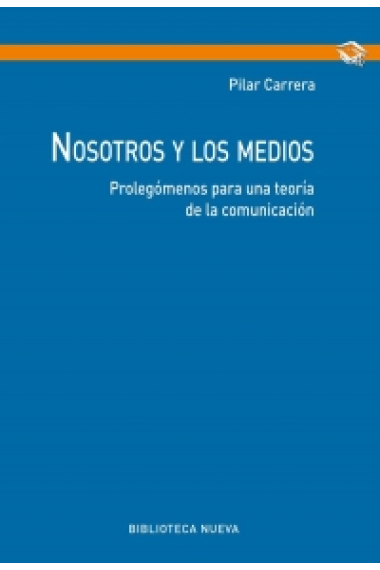 Nosotros y los medios. Prolegómenos para una teoría de la comunicación