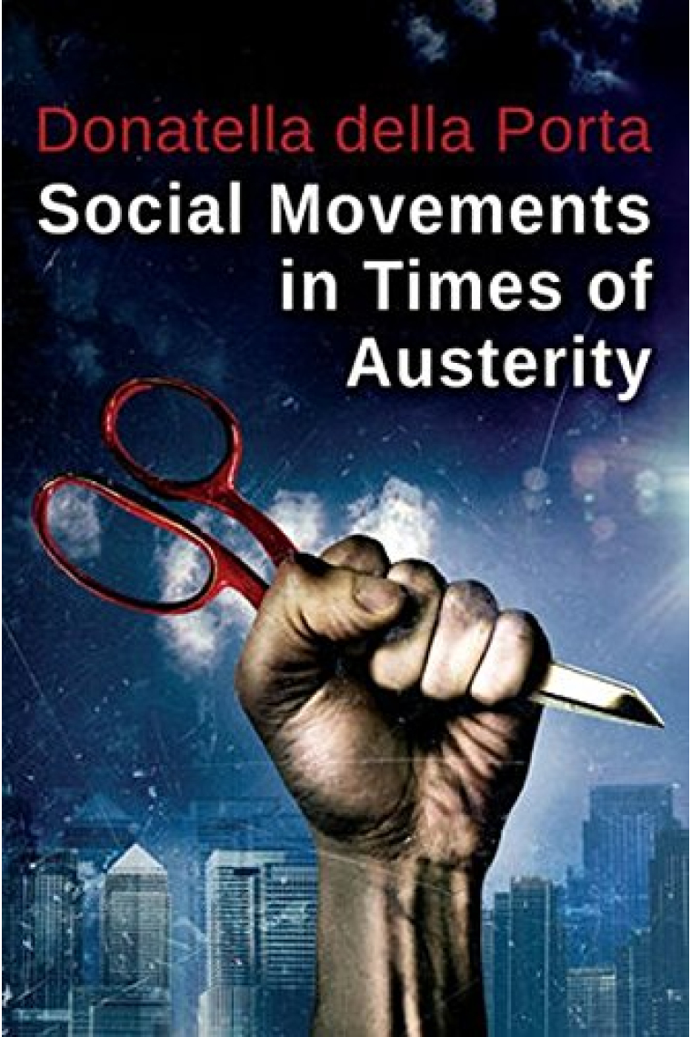 Social Movements in Times of Austerity: Bringing Capitalism Back Into Protest Analysis