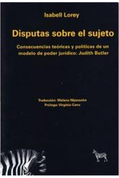 Disputas sobre el sujeto. Consecuencias teóricas y políticas de un modelo de poder jurídido: Judith Butler