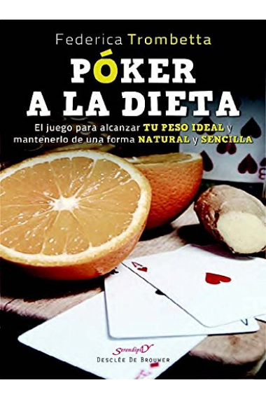 Póker a la dieta. El juego para alcanzar tu peso ideal y mantenerlo de una forma natural y sencilla