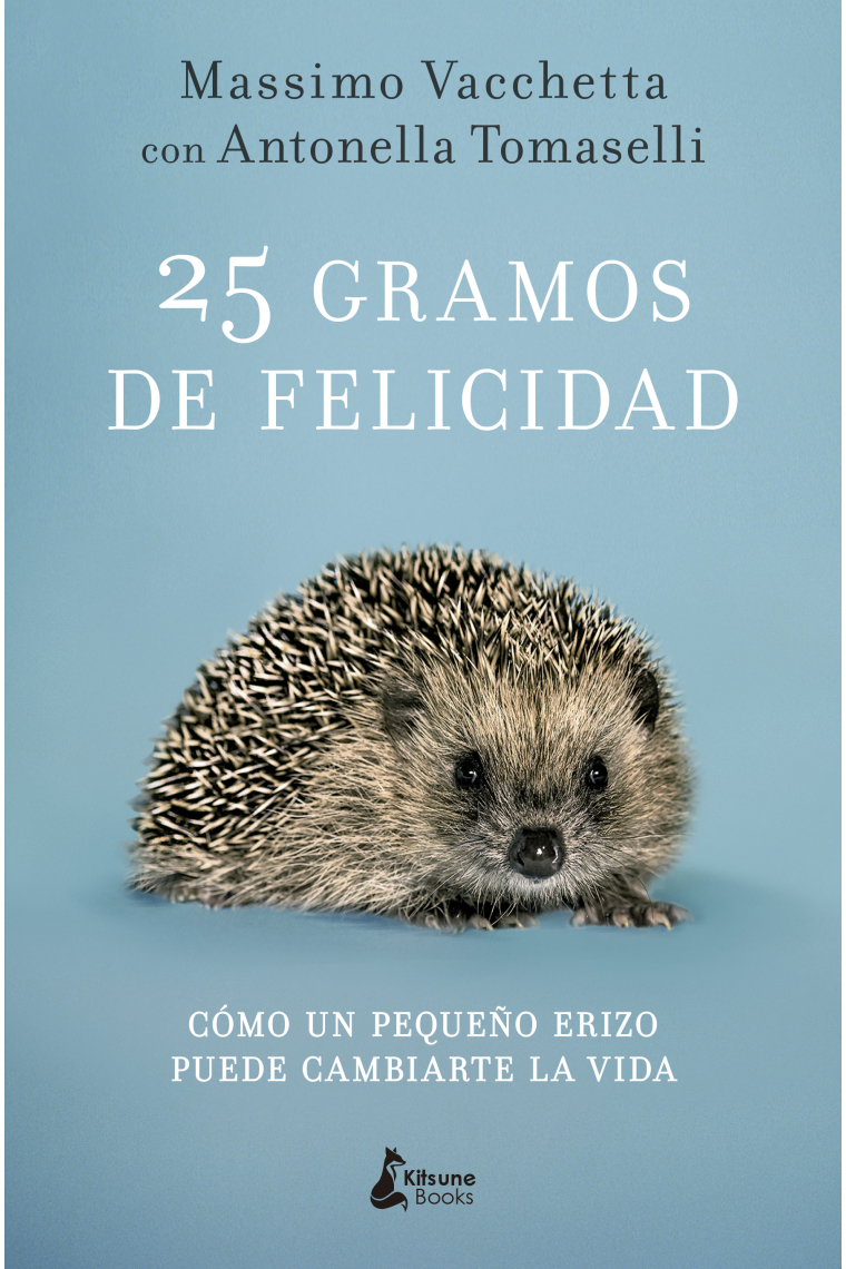 25 gramos de felicidad. Cómo un pequeño erizo puede cambiarte la vida