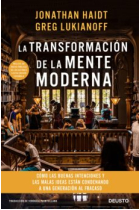 La transformación de la mente moderna. Cómo las buenas intenciones y las malas ideas están condenando a una generación al fracaso