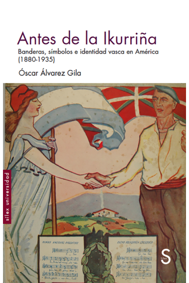 Antes de la Ikurriña. Banderas, símbolos e identidad vasca en América (1880-1935)