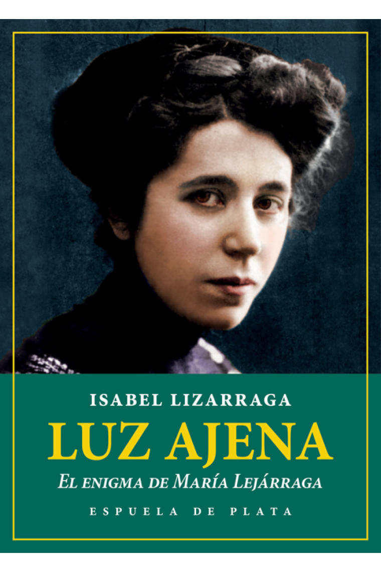 Luz ajena. El enigma de María Lejárraga