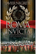 Roma invicta. Cuando las legiones fueron capaces de derribar el cielo