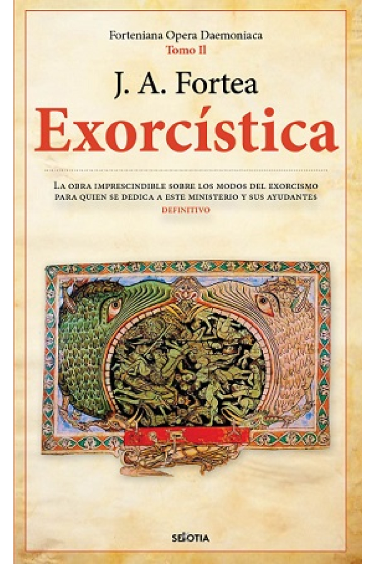 Exorcística: la obra imprescindible sobre los modos del exorcismo para quien se dedica a este ministerio y sus ayudantes