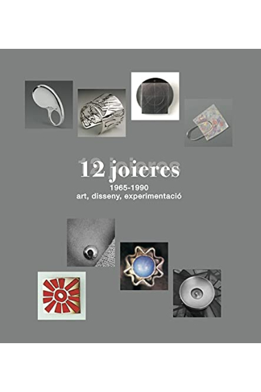 12 joieres, 1965-1990. Art, disseny, experimentació