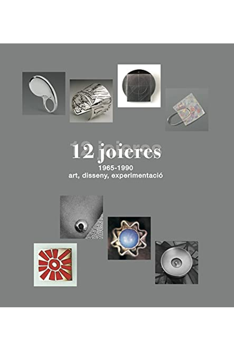 12 joieres, 1965-1990. Art, disseny, experimentació