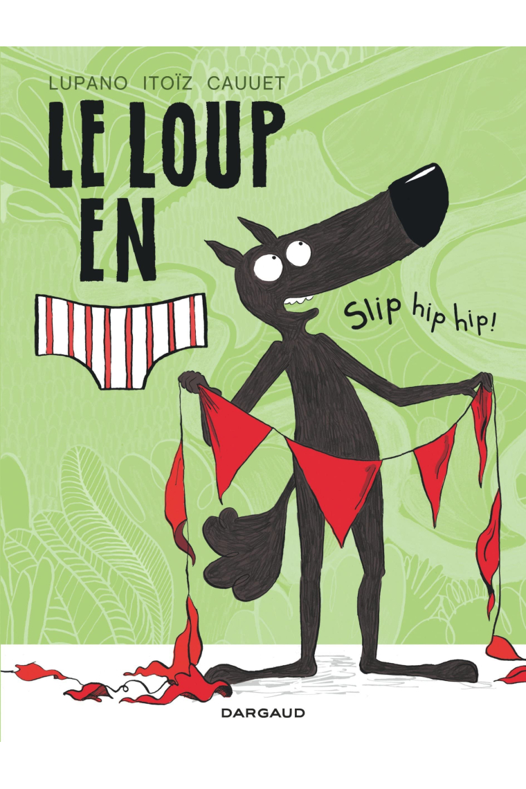 Slip hip hip! (Le Loup en slip 3)