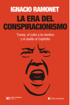 La era del conspiracionismo. Trump, el culto a la mentira y el asalto al Capitolio