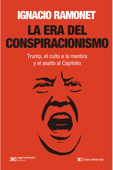 La era del conspiracionismo. Trump, el culto a la mentira y el asalto al Capitolio