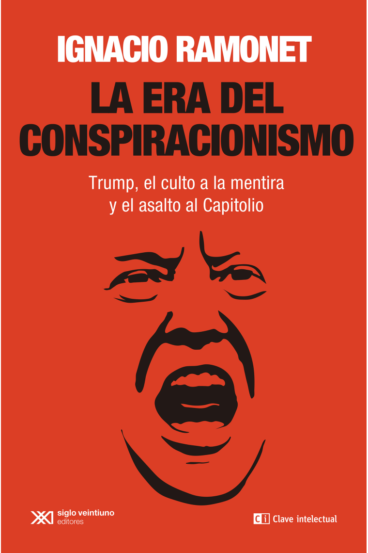 La era del conspiracionismo. Trump, el culto a la mentira y el asalto al Capitolio