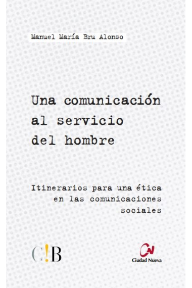 Una comunicación al servicio del hombre