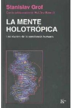 La mente holótropica. Los niveles de la conciencia humana