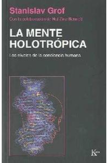 La mente holótropica. Los niveles de la conciencia humana