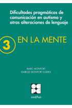 En la mente 3. Dificultades pragmáticas de comunicación en autismo y otras alteraciones de lenguaje