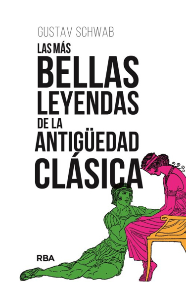 Las más bellas leyendas de la Antigüedad clásica (Nueva edición)