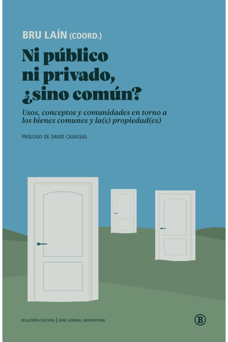 Ni público ni privado, ¿sino común?. Usos, conceptos y comunidades en torno a los bienes comunes y la(s) propiedad(es)