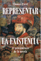 Representar la existencia: el pensamiento de la novela (Nueva edición)