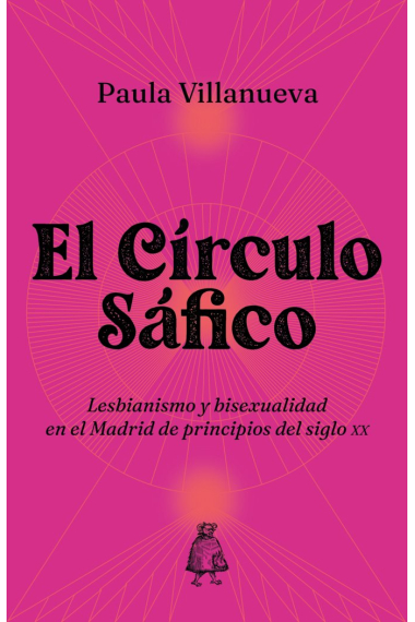 El círculo sáfico. Lesbianismo y bisexualidad en el Madrid de principios del siglo XX