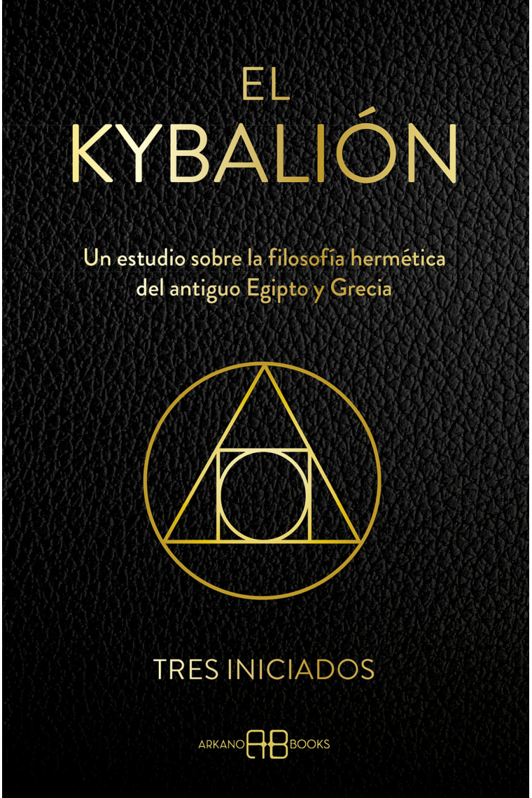 El Kybalión: un estudio sobre la filosofía hermética del antiguo Egipto y Grecia