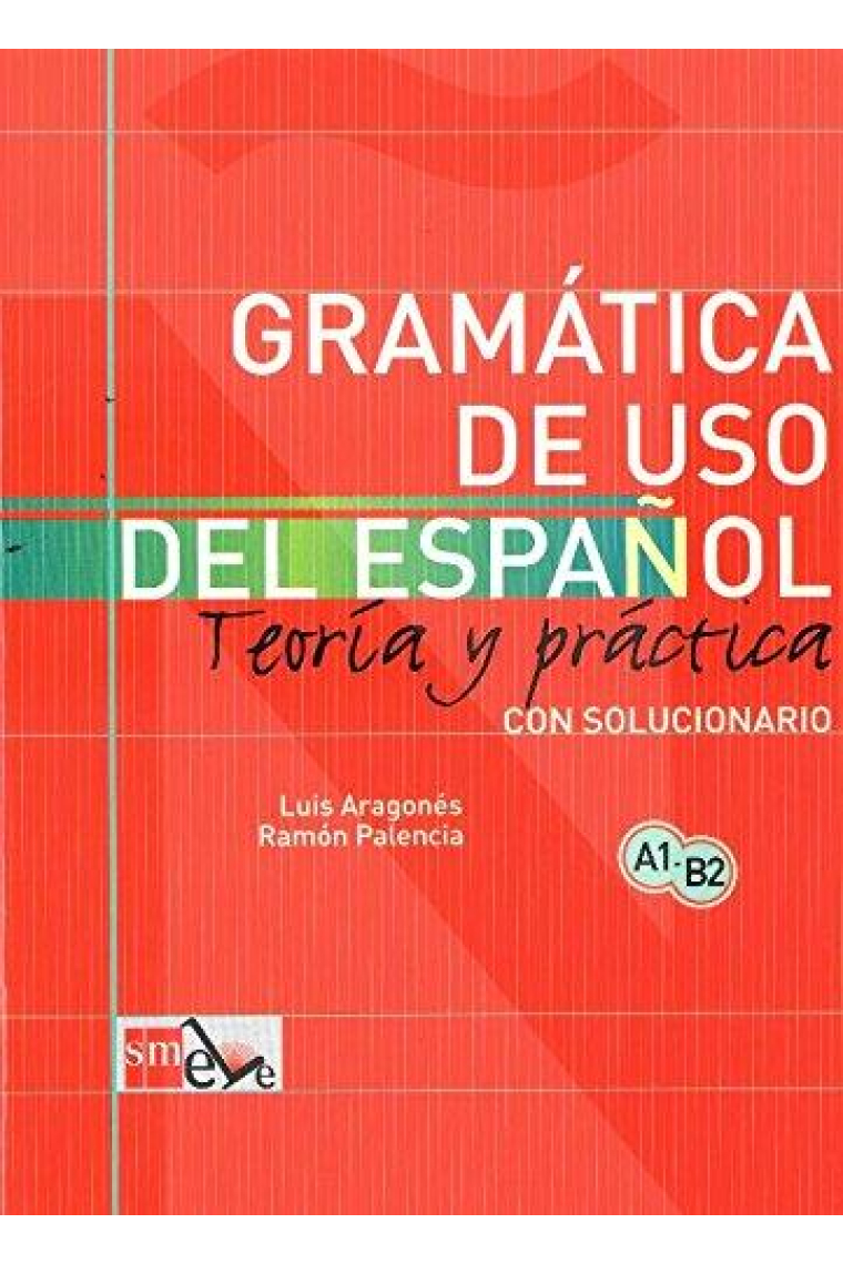 Gramática de uso del español. Teoría y práctica con solucionario (A1-B2)